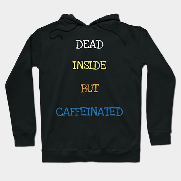 Dead Inside But Caffeinated Funny Coffee Caffeine Lover T-Shirt Hoodie by DDJOY Perfect Gift Shirts